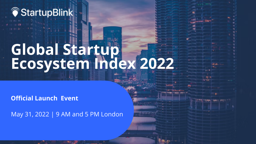  The Global Startup Ecosystem Index 2022 will be launched on May 31. 